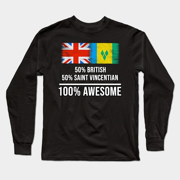 50% British 50% Saint Vincentian 100% Awesome - Gift for Saint Vincentian Heritage From St Vincent And The Grenadines Long Sleeve T-Shirt by Country Flags